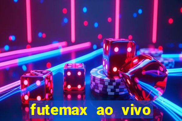 futemax ao vivo futebol ao vivo